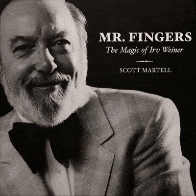 Mr. Fingers - The Magic of Irv Weiner by Scott Martell