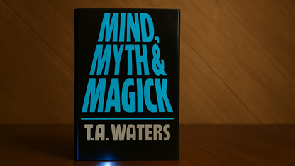 Mind, Myth & Magick by T.A. Waters